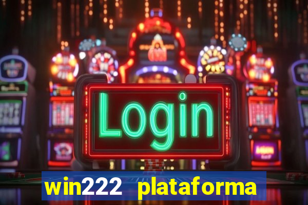 win222 plataforma de jogos